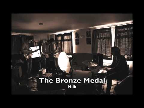 The Bronze Medal - Milk