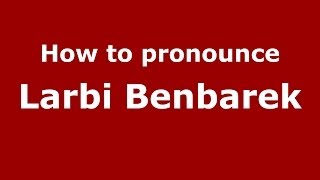 How to pronounce Larbi Benbarek