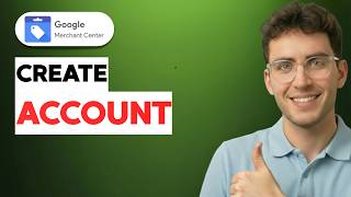 How to Create Google Merchant Center Account [2026 Full Guide]