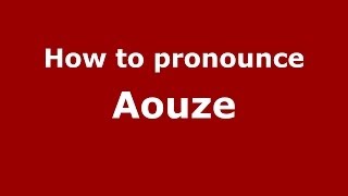 How to pronounce Aouze