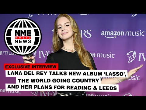 Lana Del Rey talks new album 'Lasso', the world going country, and her plans for Reading & Leeds