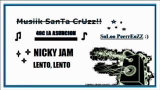 LENTO, LENTO- NICKY JAM- Musiik SanTa CrUzz!!