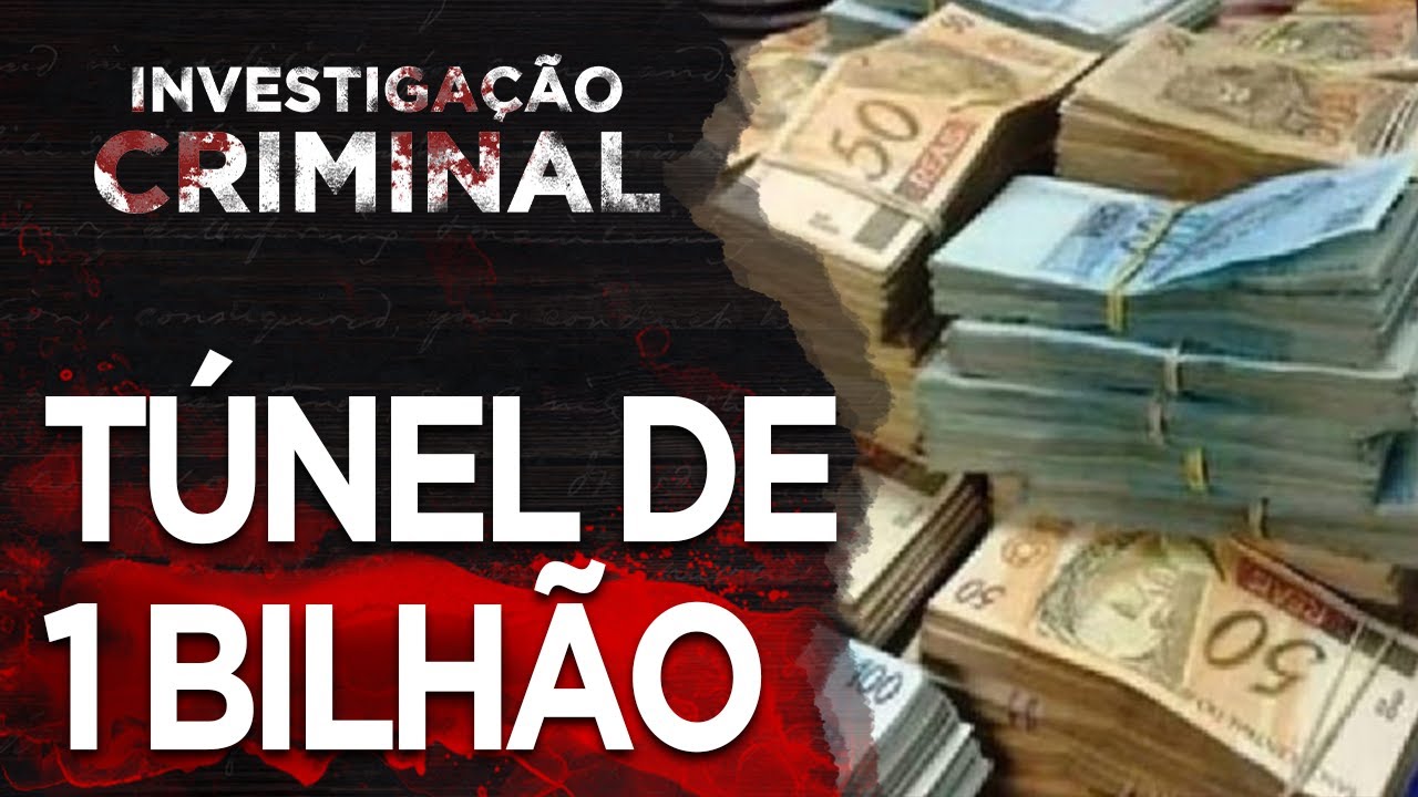 O TÚNEL - CASA DE PAPEL BRASIL - O MAIOR ROUBO QUE NUNCA ACONTECEU - INVESTIGAÇÃO CRIMINAL