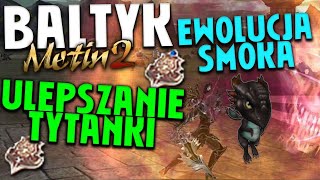 Miniaturka - Metin2 PL BAŁTYK #9 -ULEPSZANIE TYTANKI / EWOLUCJA PETA / FART Z SZARFAMI