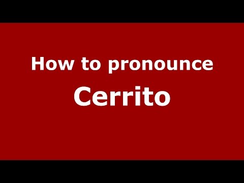How to pronounce Cerrito