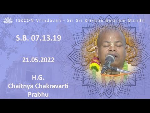 H.G. Chaitnya Chakravarti Prabhu_SB-07.10.19_21.05.2022