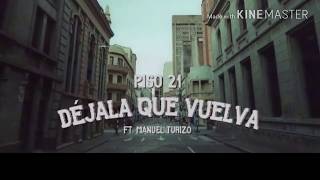 Download lagu Piso 21 -  Dejala  Que Vuelva  ( feat. Manuel Turizo)  Video no oficial 2017 mp3