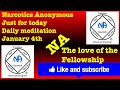 Narcotics Anonymous just for today daily meditation, January 4th (The love of the fellowship)
