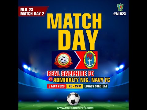REAL SAPPHIRE FC VS ADMIRALTY NIG. NAVY FC - NATIONWIDE LEAGUE 1 (NLO) 2023 MATCH DAY 2 GAME