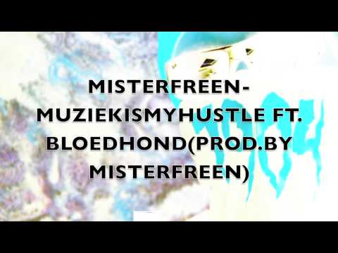MISTERFREEN - MUZIEKISMYHUSTLE FT. BLOEDHOND (PROD BY. MISTERFREEN)