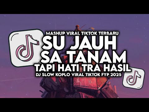 DJ SU JAUH SA TANAM HATI TAPI TRA HASIL VIRAL TIKTOK SLOW FULL SONG MAMAN FVNDY 2025