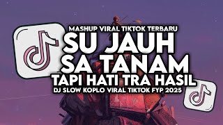 Download lagu DJ SU JAUH SA TANAM HATI TAPI TRA HASIL VIRAL TIKTOK SLOW FULL SONG MAMAN FVNDY 2025 mp3