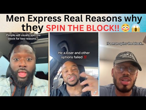 😳Men tell it all, the Real Reasons why they SPIN THE BLOCK!!! 😱💃🏽