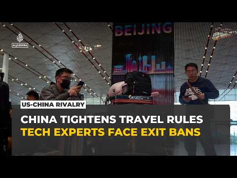 China tightens travel rules over sensitive technology and exports as US tech rivalry deepens