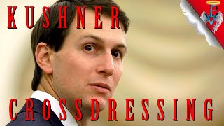 Kushner Cross-Dressing - Psychic Revelation into Trump's Transsexual Ban