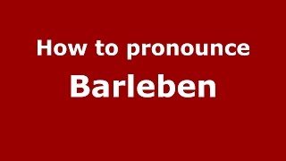 How to pronounce Barleben