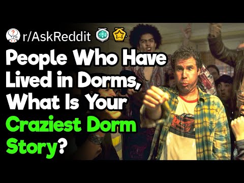 Craziest Dorm Stories Ever