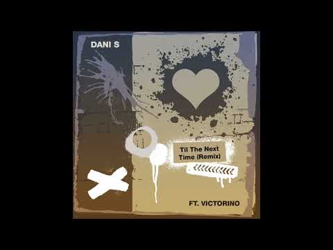 Dani S - Til The Next Time (Remix) feat. Victorino [Official Audio]