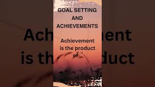 ACHIEVEMENT IS THE PRODUCT... #GOAL SETTING AND ACHIEVEMENTS# SHORTS #MOTIVATIONAL QUOTES