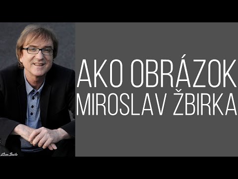 Ako obrázok - Miroslav Žbirka /Text/