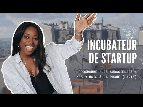 INCUBATEUR || Mes 9 mois d'accompagnement à LA RUCHE dans le cadre du programme "Les Audacieuses".