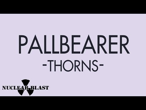 PALLBEARER - Thorns (OFFICIAL TRACK)