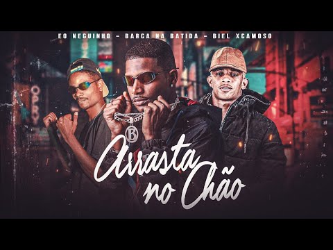 BARCA NA BATIDA, BIEL XCAMOSO, EO NEGUINHO   ARRASTA NO CHÃO - REMIX BREGA FUNK