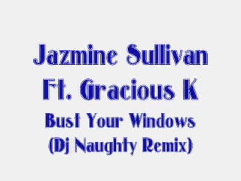 Jazmine Sullivan Ft Gracious K - Bust Your Windows (DJ Naughty Remix)
