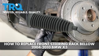 How to Replace Front Steering Rack Bellow 2004-2010 BMW X3