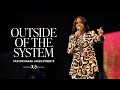 Outside of The System - Pastor Sarah Jakes Roberts
