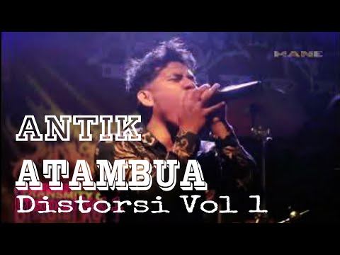 ATAMBUA DISTORSI Vol 1 || Antik || LIVE SESSIONS