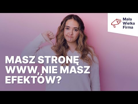 Nie masz klientów ze strony internetowej? 25 tipów, jak to zmienić