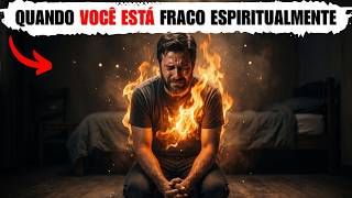 Por que você se sente fraco espiritualmente? (Mesmo estando em comunhão com Deus)