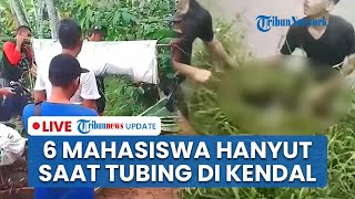 LIVE: 6 Mahasiswa KKN UIN Walisongo Hanyut saat Tubing di Sungai Genting Kendal, 4 Ditemukan Tewas