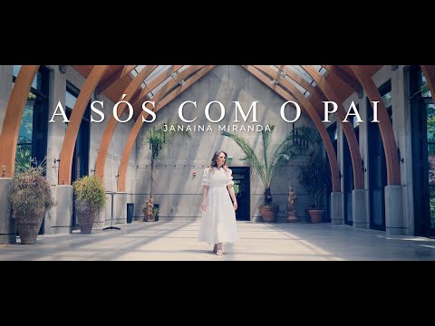 Janaina Miranda - A sós com o Pai ( Clipe Oficial )