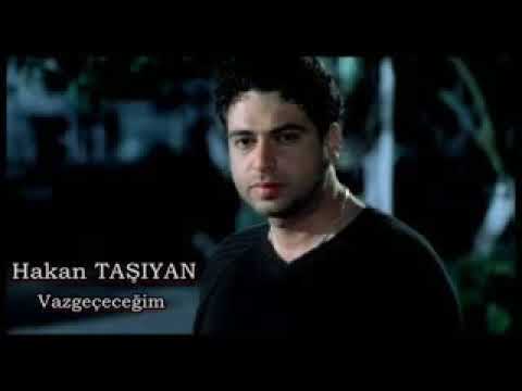 Hakan TAŞIYAN - Vazgeçeceğim