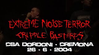 EXTREME NOISE TERROR / CRIPPLE BASTARDS - LIVE @ CSA Dordoni - Cremona, 26-6-2004