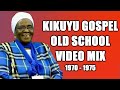 1970 1975 Kikuyu Gospel Old School Songs Video Mix Mwei Wa Githima DJ DIVINE