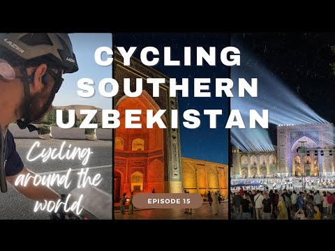 Episode 15: Cycling central Asia Part 4: Crossing Southern Uzbekistan