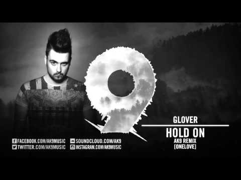Glover - Hold On (ak9 Remix)