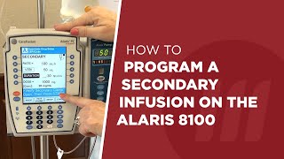 How to Program a Secondary Infusion on the Alaris 8100