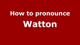How to pronounce Watton