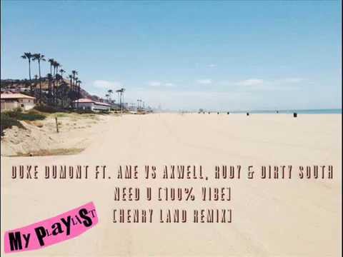 Duke Dumont feat  AME Need U 100% Vibe (Henry Land Remix)