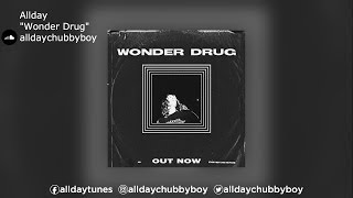 Allday | &quot;Wonder Drug&quot;