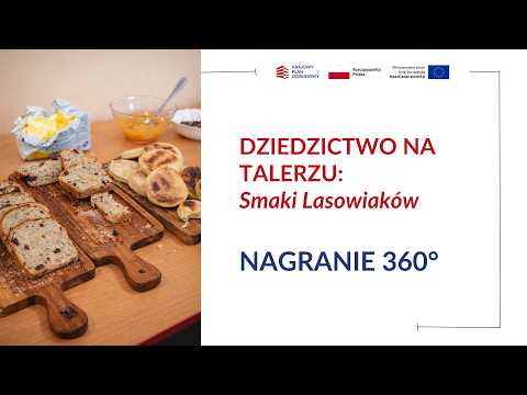 Dziedzictwo na talerzu — Smaki Lasowiaków — FINAŁ cz. 1 — 360°