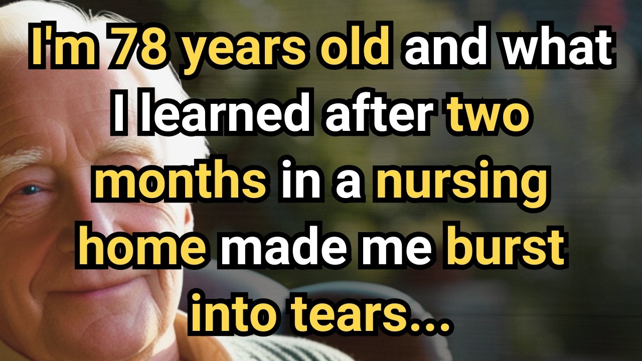 I’m 78 and Spent 2 Months in a Nursing Home. What I Discovered Left Me in Tears…