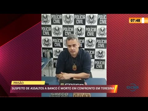 Homem suspeito de praticar assalto a bancos é morto em confronto com a Polícia Civil 09 04 2021