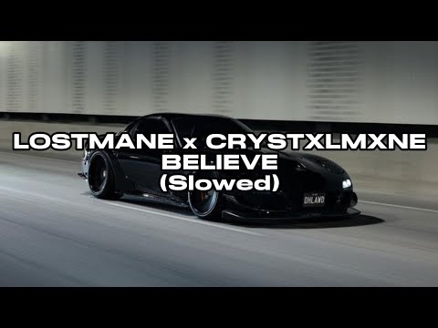 LOSTMANE x CRYSTXLMXNE - BELIEVE (Slowed)