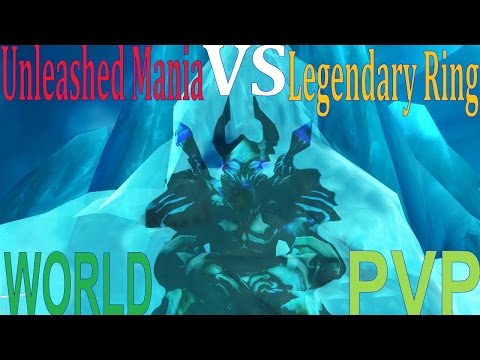 6.2.4 Frost DK PvP - Unleashed Mania VS Legendary Ring - World PvP
