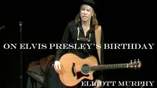 Elliott Murphy - On Elvis Presley's Birthday